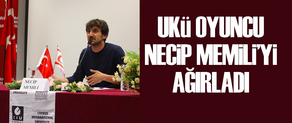 Uluslararası Kıbrıs Üniversitesi  tiyatro, dizi ve sinema oyuncusu Necip Memili'yi konuk etti. 