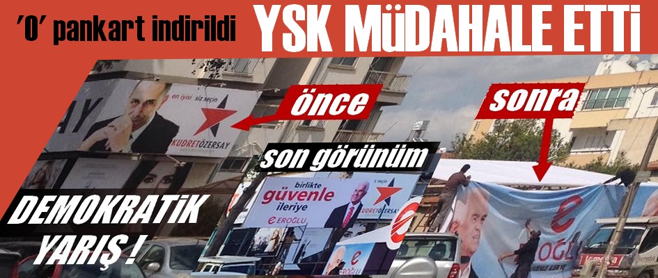 YSK Eroğlu'nun pankartını indirtti !