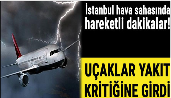 İstanbul'da uçaklar inemiyor