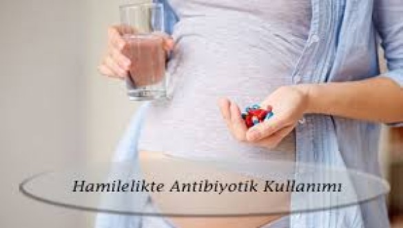 Hamilelikte antibiyotik ne zaman, nasıl kullanılmalı?