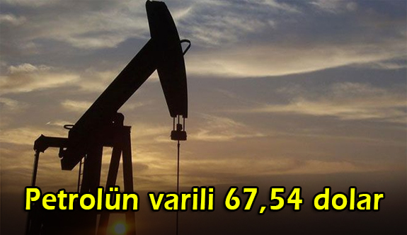 Petrolün varili 67,54 dolar
