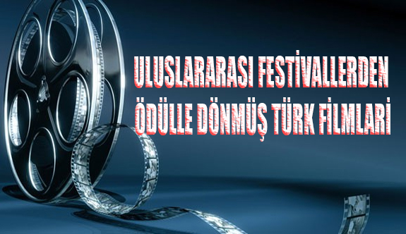 Uluslararası Festivallerden Ödülle Dönmüş Türk Filmleri