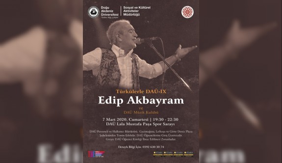 "Türkülerle DAÜ"nün bu yılki konuğu Edip Akbayram