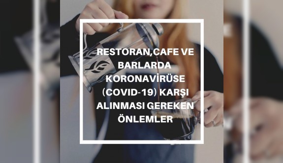 Çalışma Bakanlığı'nın açılacak Restoran -Cafe - Barlar için önlemlerini duyurdu