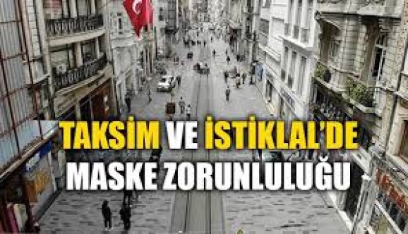 Taksim ve İstiklal'de maske zorunluluğu
