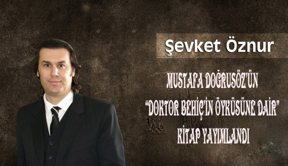 Mustafa Doğrusöz’ün Doktor Behiç’in Öyküsüne Dair Kitap Yayımlandı
