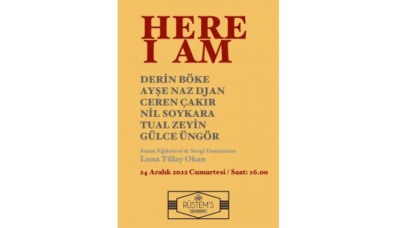 ‘Buradayım’/ ‘Here I am’ sergisi bugün Rüstem’de açılıyor