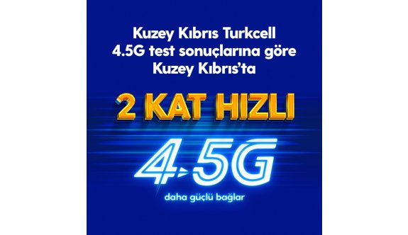 Kuzey Kıbrıs Turkcell, 4.5G’de 2 KAT hızlı