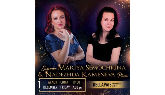 Soprano Semochkina ve Piyanist Kameneva'dan  Şan & Piyano Resitali