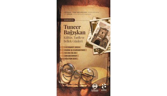 "Tuncer Bağışkan Kültür,Tarih ve Bellek Günleri" yarın başlıyor