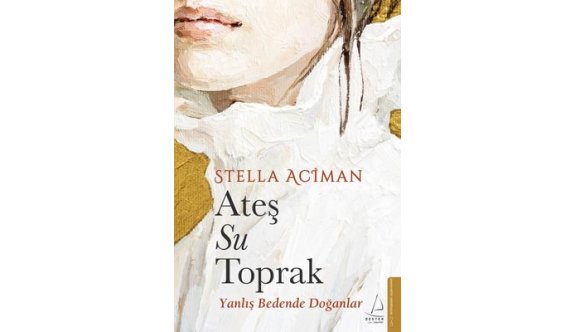 Stella Aciman’ın “Ateş Su Toprak” kitabı pazartesi tanıtılıyor